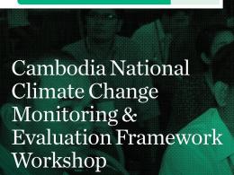 Publication of Cambodia National Climate Change M&E framework workshop report